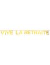 Banderole vive la retraite pour décoration doré métallisé